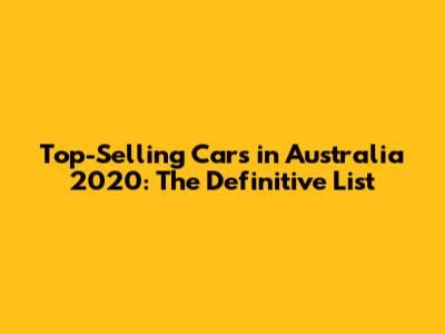 Top-Selling Cars in Australia 2020: The Definitive List