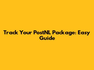Track Your PostNL Package: Easy Guide