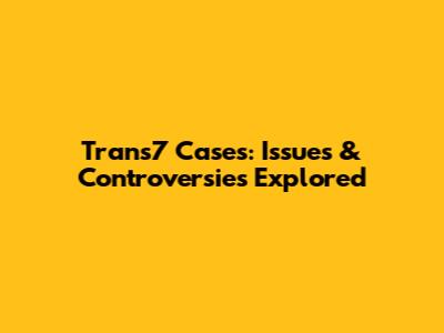 Trans7 Cases: Issues & Controversies Explored