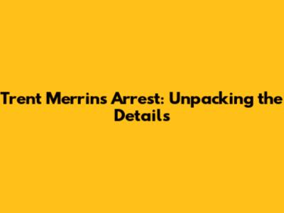 Trent Merrin's Arrest: Unpacking the Details
