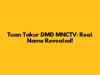 Tuan Takur DMD MNCTV: Real Name Revealed!