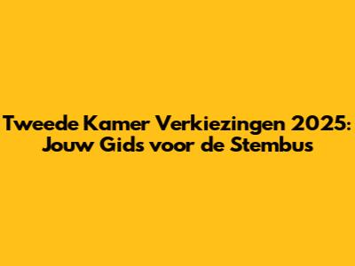 Tweede Kamer Verkiezingen 2025: Jouw Gids voor de Stembus