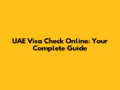 UAE Visa Check Online: Your Complete Guide