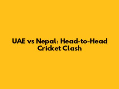 UAE vs Nepal: Head-to-Head Cricket Clash
