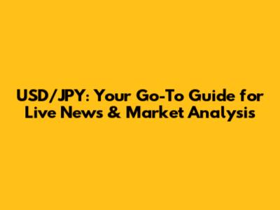 USD/JPY: Your Go-To Guide for Live News & Market Analysis