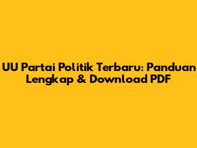 UU Partai Politik Terbaru: Panduan Lengkap & Download PDF