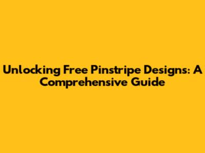Unlocking Free Pinstripe Designs: A Comprehensive Guide