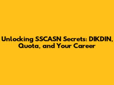 Unlocking SSCASN Secrets: DIKDIN, Quota, and Your Career