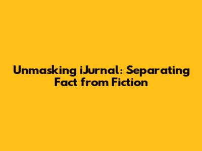 Unmasking iJurnal: Separating Fact from Fiction