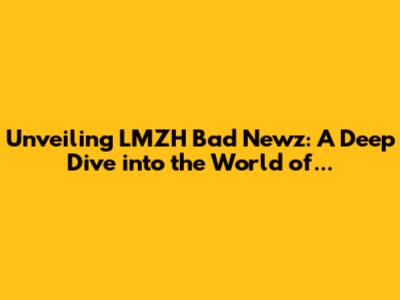 Unveiling LMZH Bad Newz: A Deep Dive into the World of...