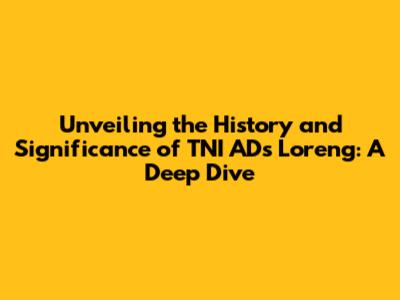 Unveiling the History and Significance of TNI AD's Loreng: A Deep Dive