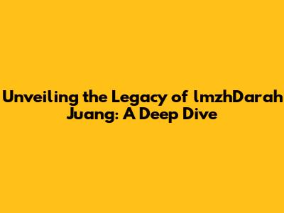 Unveiling the Legacy of lmzhDarah Juang: A Deep Dive