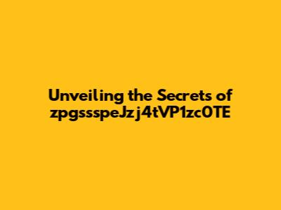 Unveiling the Secrets of zpgssspeJzj4tVP1zc0TE