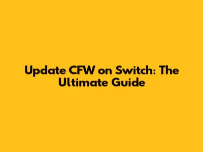 Update CFW on Switch: The Ultimate Guide