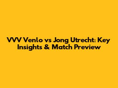 VVV Venlo vs Jong Utrecht: Key Insights & Match Preview