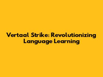 Vertaal Strike: Revolutionizing Language Learning
