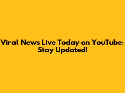 Viral News Live Today on YouTube: Stay Updated!