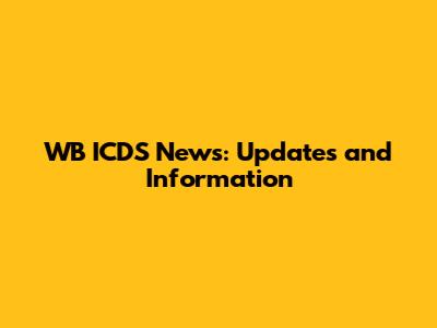 WB ICDS News: Updates and Information