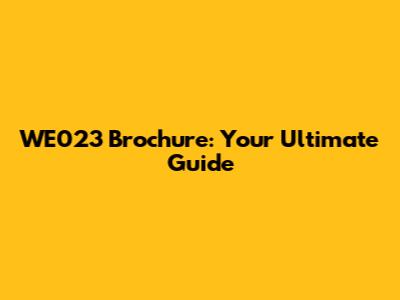 WE023 Brochure: Your Ultimate Guide