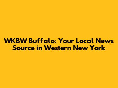 WKBW Buffalo: Your Local News Source in Western New York