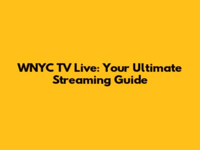 WNYC TV Live: Your Ultimate Streaming Guide