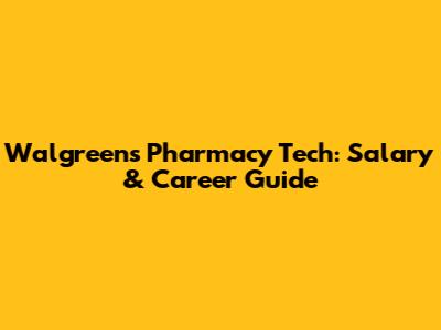 Walgreens Pharmacy Tech: Salary & Career Guide