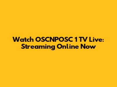 Watch OSCNPOSC 1 TV Live: Streaming Online Now