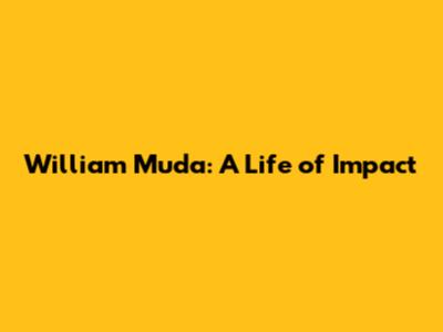 William Muda: A Life of Impact