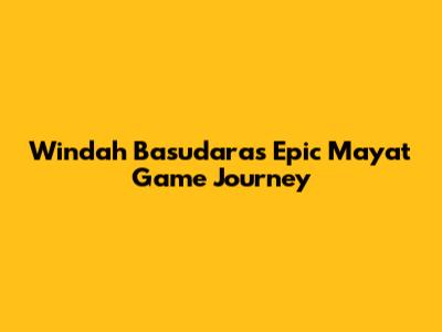 Windah Basudara's Epic Mayat Game Journey