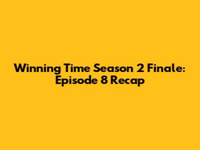 Winning Time Season 2 Finale: Episode 8 Recap