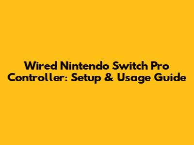 Wired Nintendo Switch Pro Controller: Setup & Usage Guide