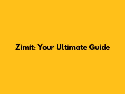 Zimit: Your Ultimate Guide