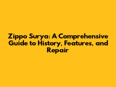 Zippo Surya: A Comprehensive Guide to History, Features, and Repair