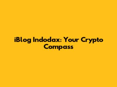 iBlog Indodax: Your Crypto Compass