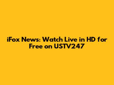 iFox News: Watch Live in HD for Free on USTV247
