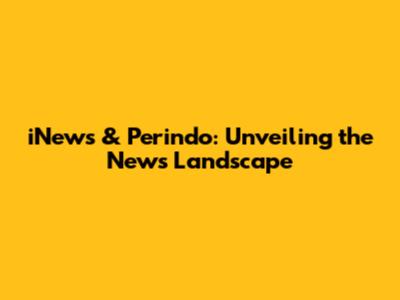 iNews & Perindo: Unveiling the News Landscape