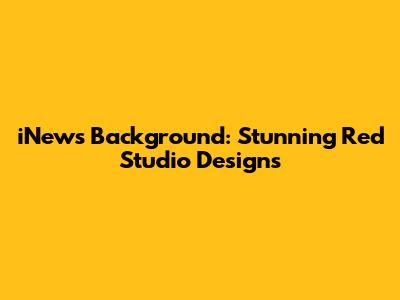 iNews Background: Stunning Red Studio Designs