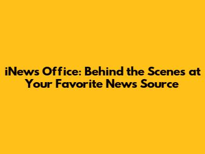 iNews Office: Behind the Scenes at Your Favorite News Source
