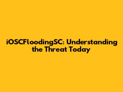iOSCFloodingSC: Understanding the Threat Today