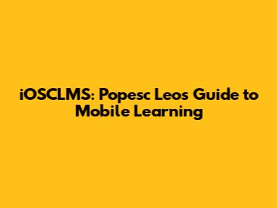 iOSCLMS: Popesc Leo's Guide to Mobile Learning