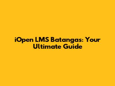 iOpen LMS Batangas: Your Ultimate Guide