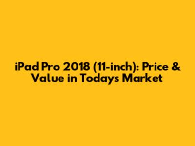 iPad Pro 2018 (11-inch): Price & Value in Today's Market