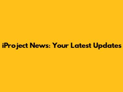 iProject News: Your Latest Updates