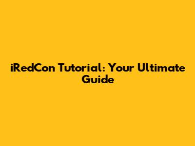iRedCon Tutorial: Your Ultimate Guide
