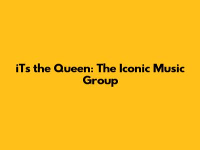 iT's the Queen: The Iconic Music Group