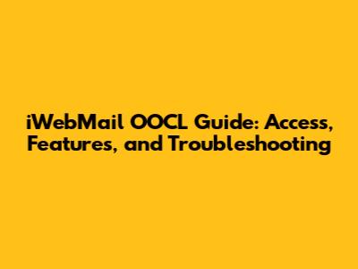 iWebMail OOCL Guide: Access, Features, and Troubleshooting