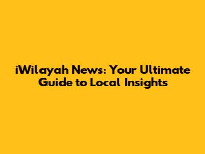 iWilayah News: Your Ultimate Guide to Local Insights